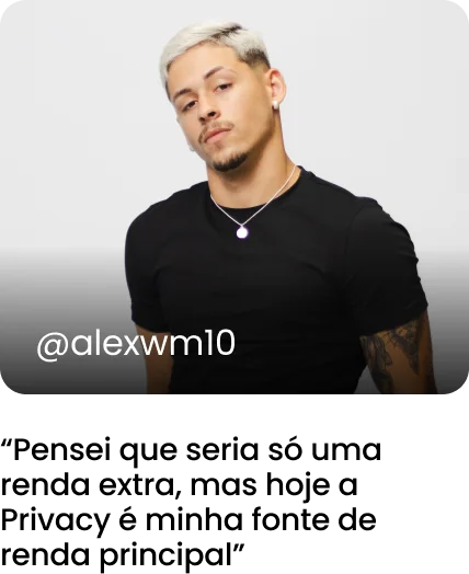 @alexwm10: Pensei que seria só uma renda extra, mas hoje a Privacy é minha fonte de renda principal