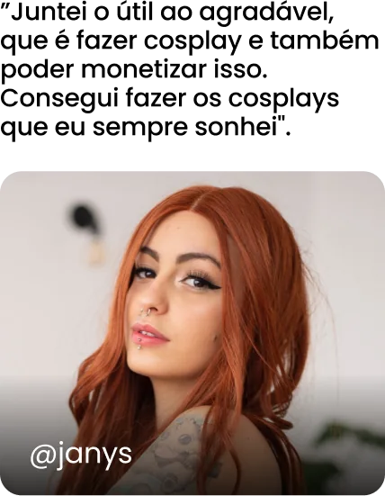 @janys: Juntei o útil ao agradável, que é fazer cosplay e também poder monetizar isso. Consegui fazer os cosplays que eu sempre sonhei