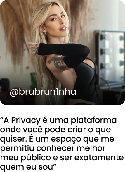 @brubun1nha: A Privacy é uma plataforma onde você pode criar o que quiser. É um espaço que me permitiu conhecer melhor meu público e ser exatamente quem eu sou