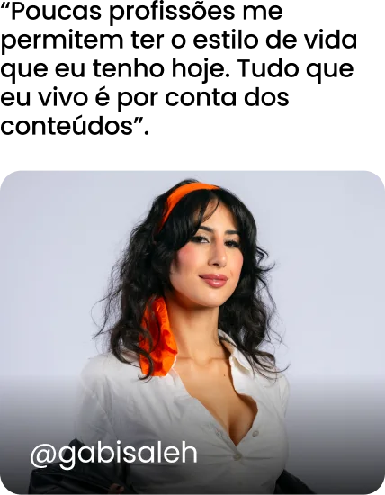 @gabisaleh: Poucas profissões me permitem ter o estilo de vida que eu tenho hoje. Tudo que eu vivo é por conta dos conteúdos