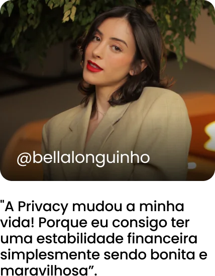 @bellalonguinho: A Privacy mudou a minha vida! Porque eu consigo ter uma estabilidade financeira simplesmente sendo bonita e maravilhosa