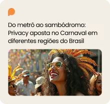Do metrô ao sambódromo: Privacy aposta no Carnaval para conectar a marca com diferentes públicos