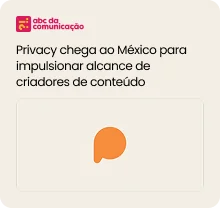 Privacy chega ao México para impulsionar alcance de criadores de conteúdo